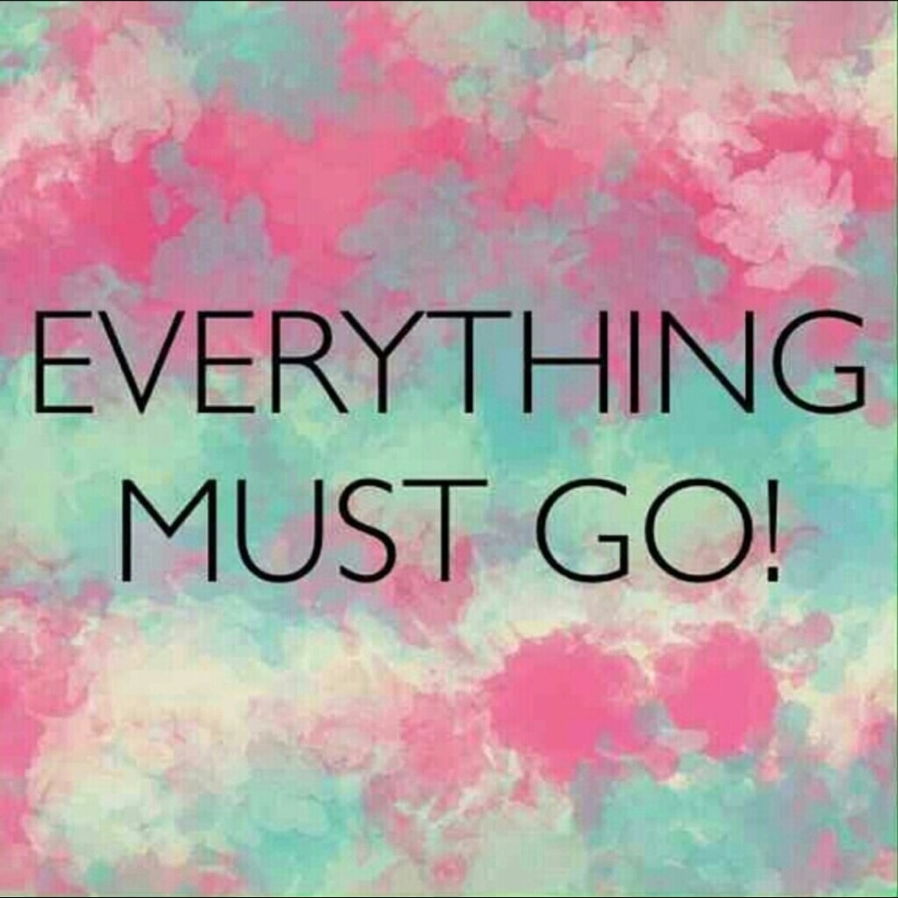 I need everything gone soon!